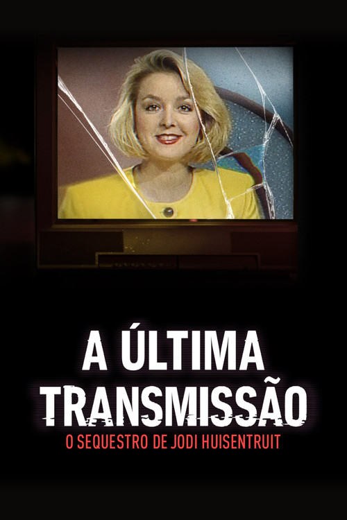 Assistir A Última Transmissão: O Sequestro de Jodi Huisentruit