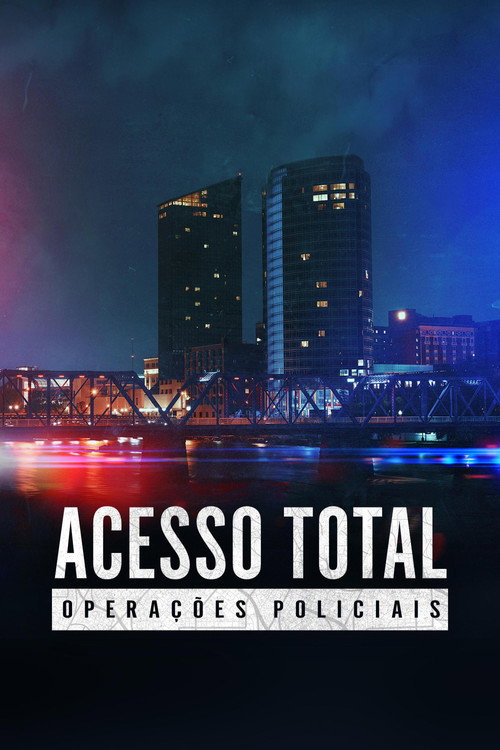 Assistir Acesso Total: Operações Policiais