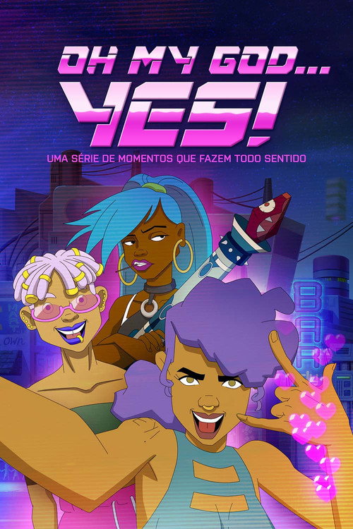 Assistir Oh My God...Yes! Uma Série de Momentos que Fazem Todo Sentido