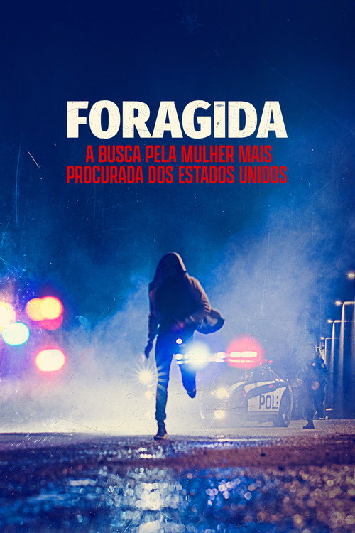Assistir Foragida: A Busca pela Mulher Mais Procurada dos Estados Unidos