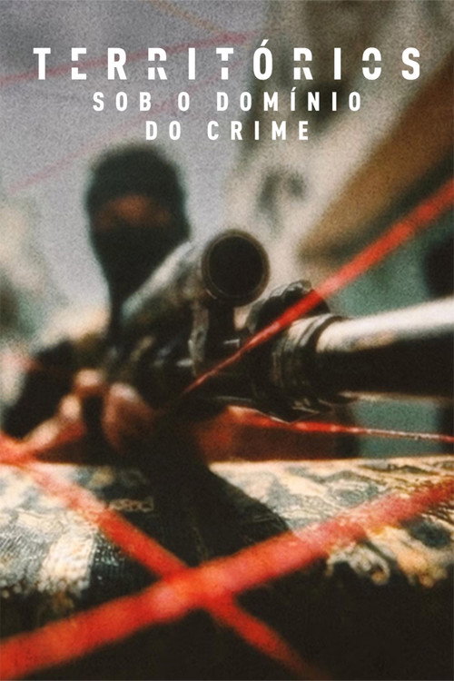 Assistir Territórios - Sob o Domínio do Crime