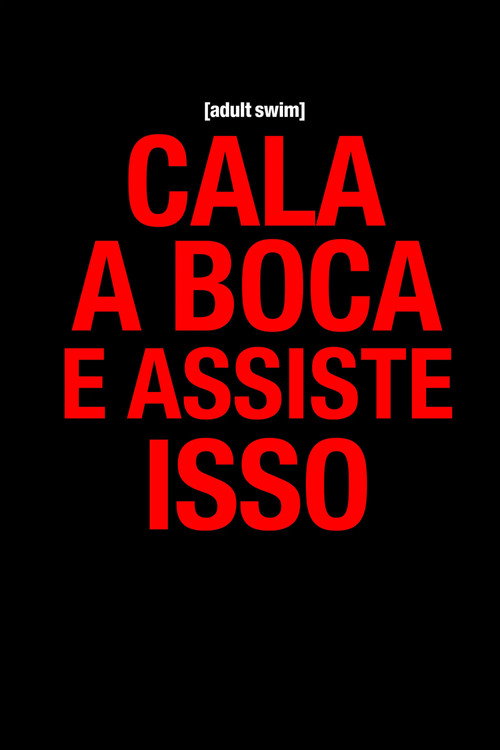 Assistir Cala a Boca e Assiste Isso